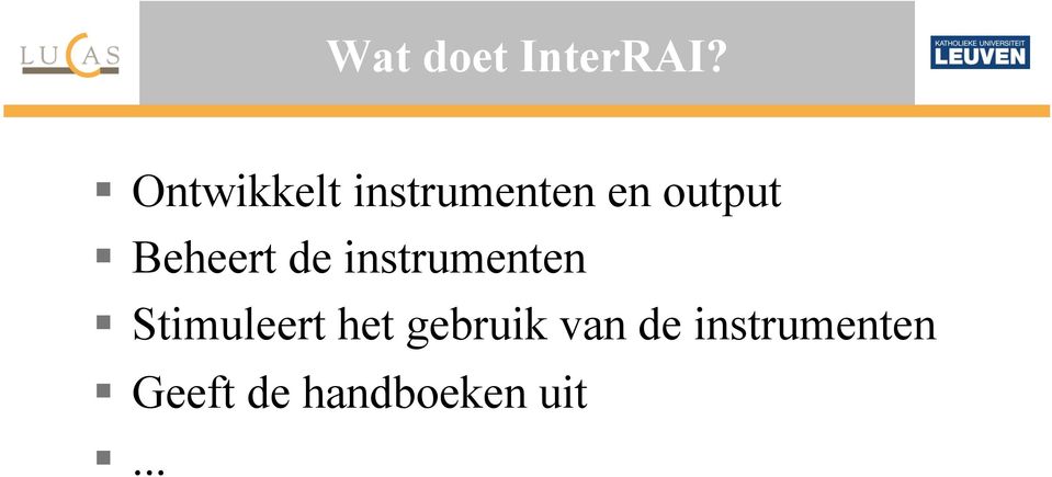 Beheert de instrumenten Stimuleert