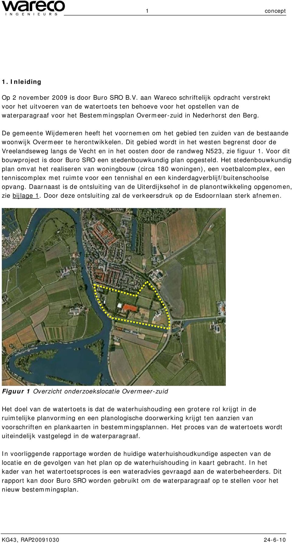 De gemeente Wijdemeren heeft het voornemen om het gebied ten zuiden van de bestaande woonwijk Overmeer te herontwikkelen.