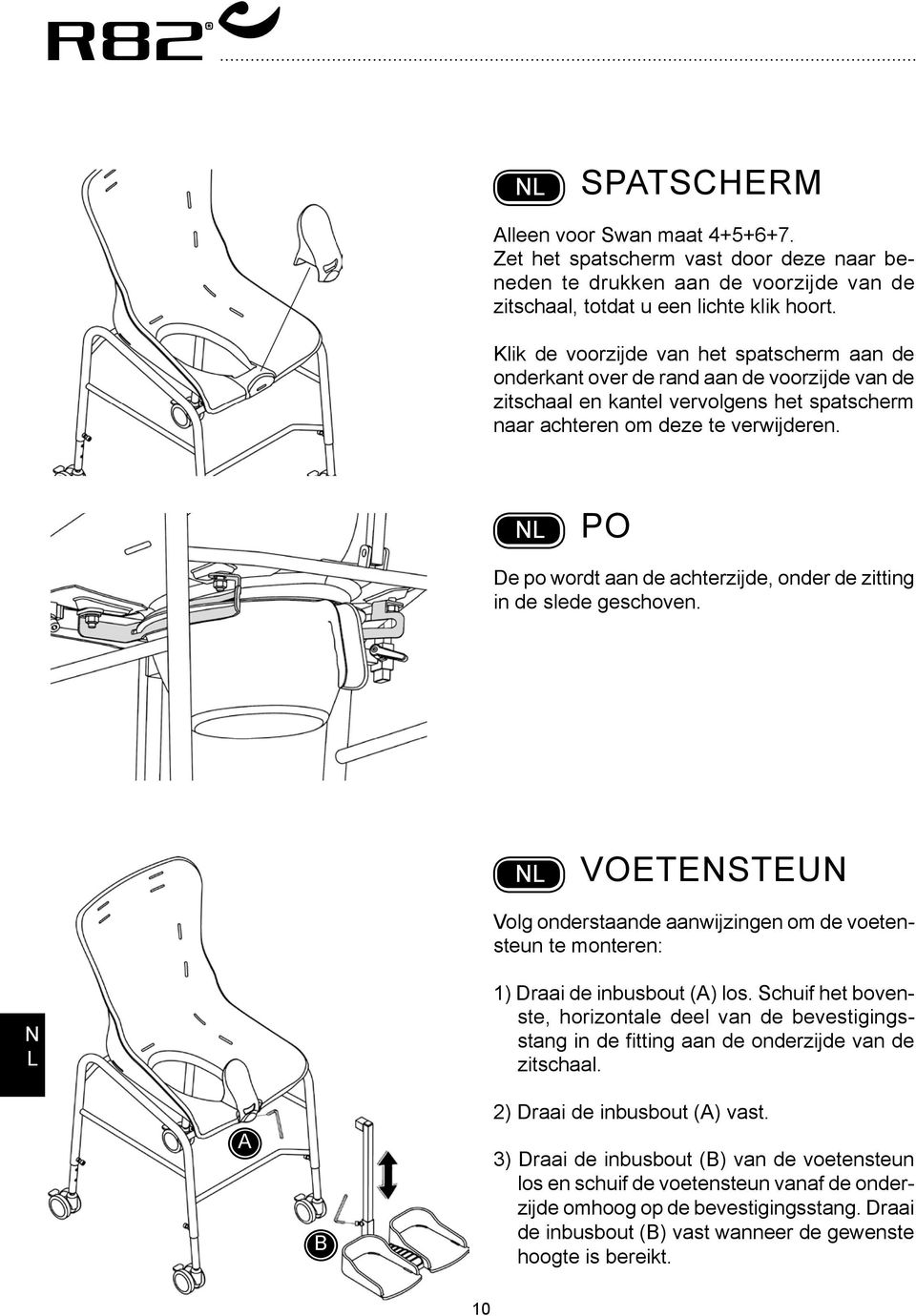 Po De po wordt aan de achterzijde, onder de zitting in de slede geschoven. Voetensteun Volg onderstaande aanwijzingen om de voetensteun te monteren: 1) Draai de inbusbout () los.