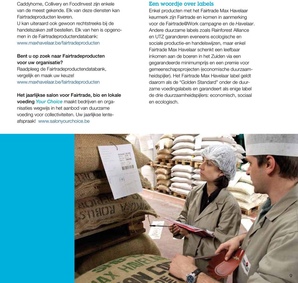 Raadpleeg de Fairtradeproductendatabank, vergelijk en maak uw keuze! www.maxhavelaar.