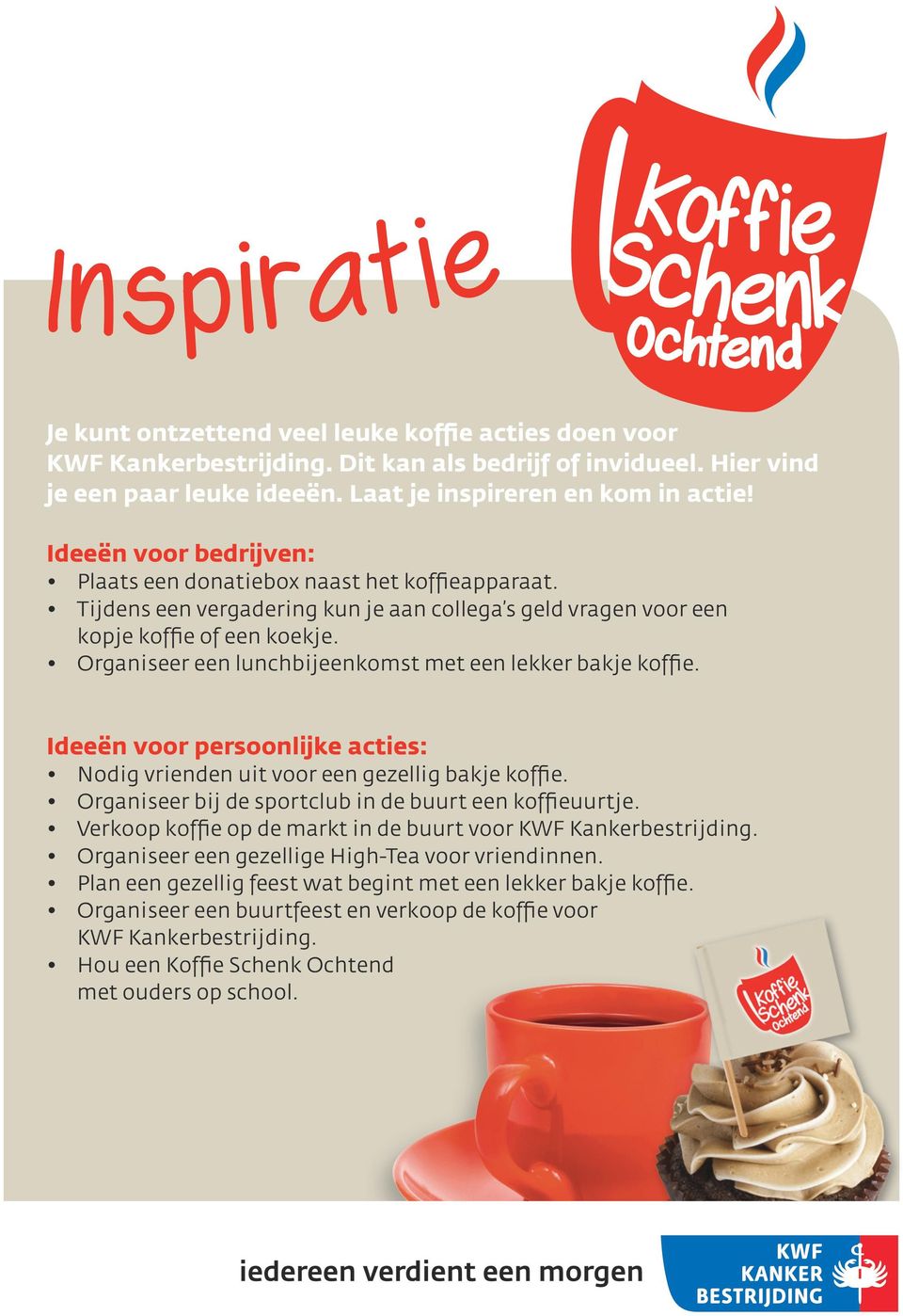 Organiseer een lunchbijeenkomst met een lekker bakje koffie. Ideeën voor persoonlijke acties: Nodig vrienden uit voor een gezellig bakje koffie.