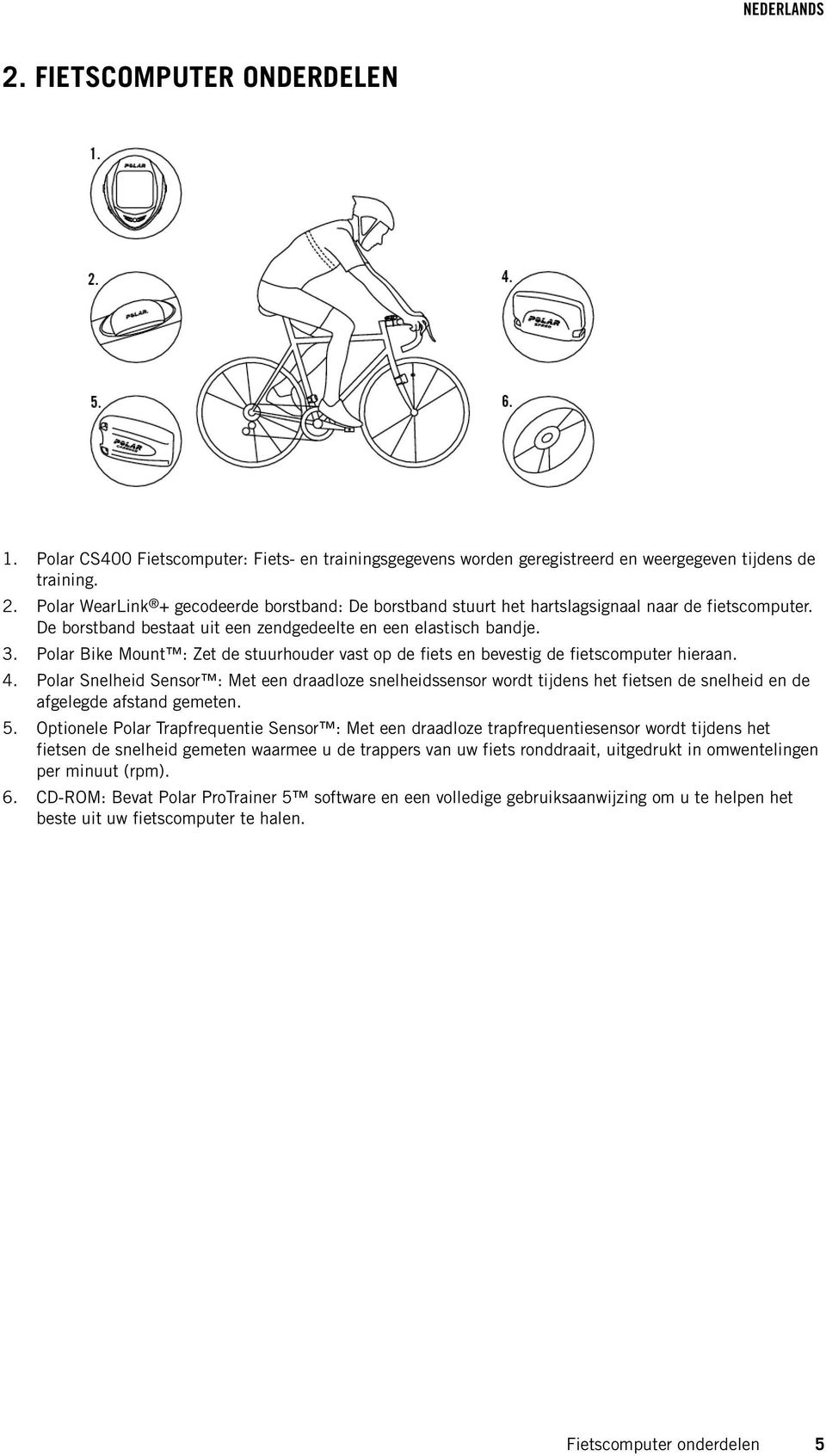 Polar Bike Mount : Zet de stuurhouder vast op de fiets en bevestig de fietscomputer hieraan. 4.