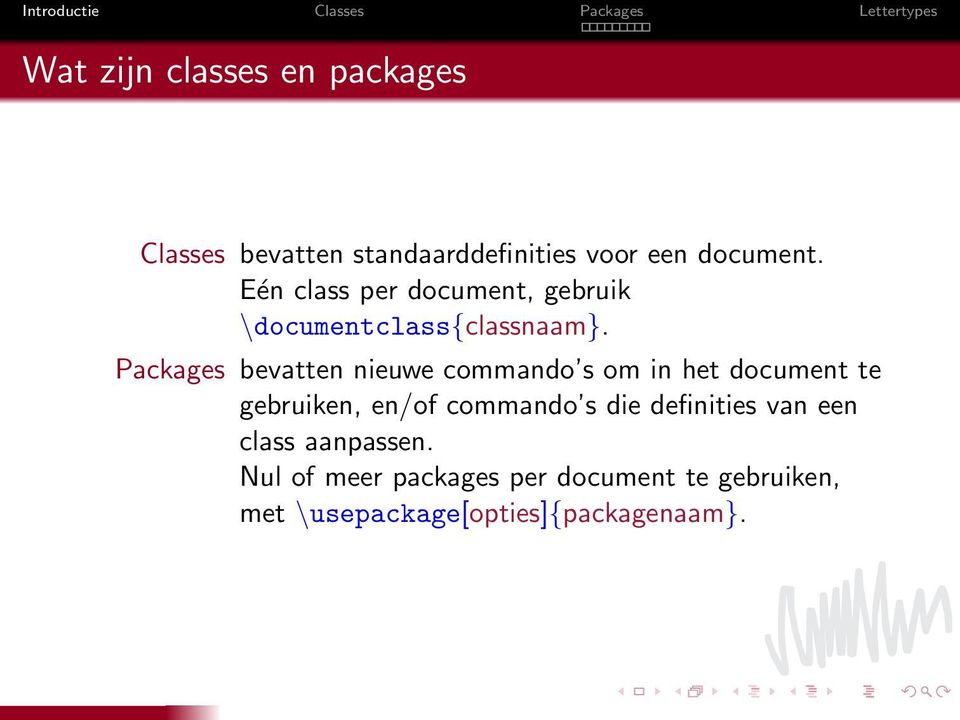 Packages bevatten nieuwe commando s om in het document te gebruiken, en/of commando s