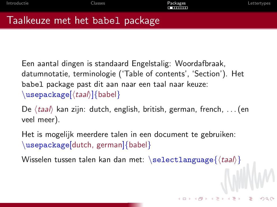 Het babel package past dit aan naar een taal naar keuze: \usepackage[ taal ]{babel} De taal kan zijn: dutch,