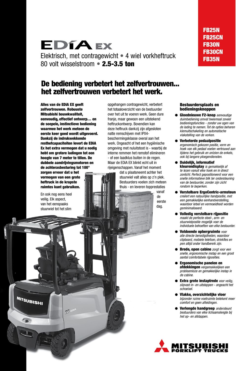 Robuuste bouwkwaliteit, eenvoudig, effectief ontwerp en de soepele, instinctieve bediening waarmee het werk meteen de eerste keer goed wordt uitgevoerd.