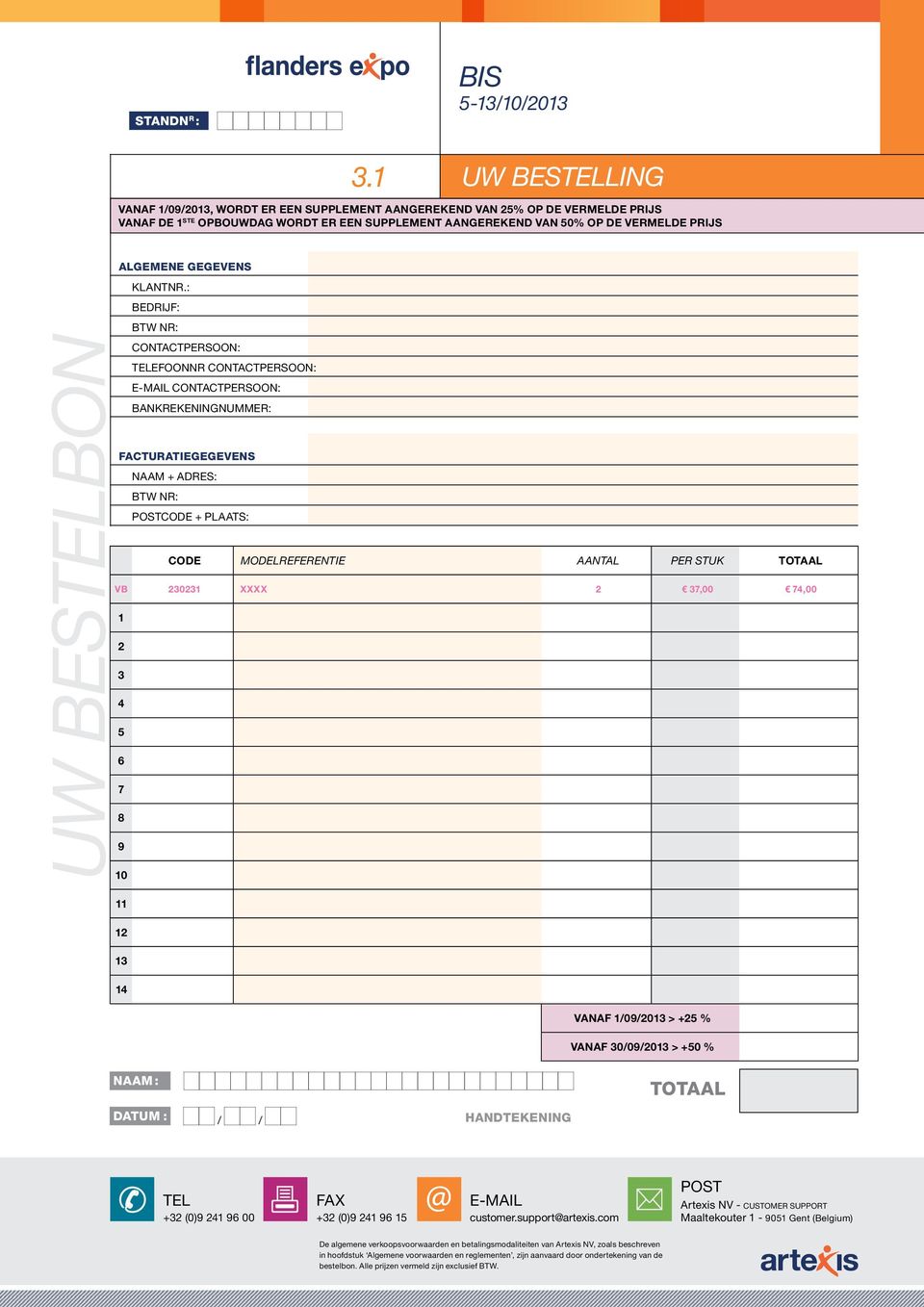 : Bedrijf: BTW Nr: Contactpersoon: Telefoonnr contactpersoon: E-mail contactpersoon: bankrekeningnummer: facturatiegegevens NAAM + Adres: