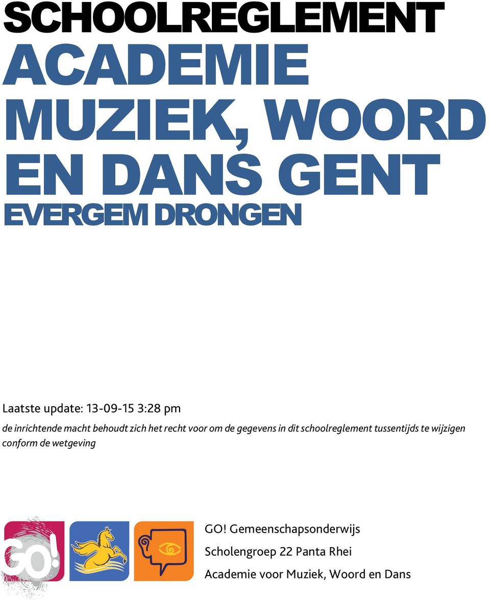 gegevens in dit schoolreglement tussentijds te wijzigen conform de wetgeving GO!