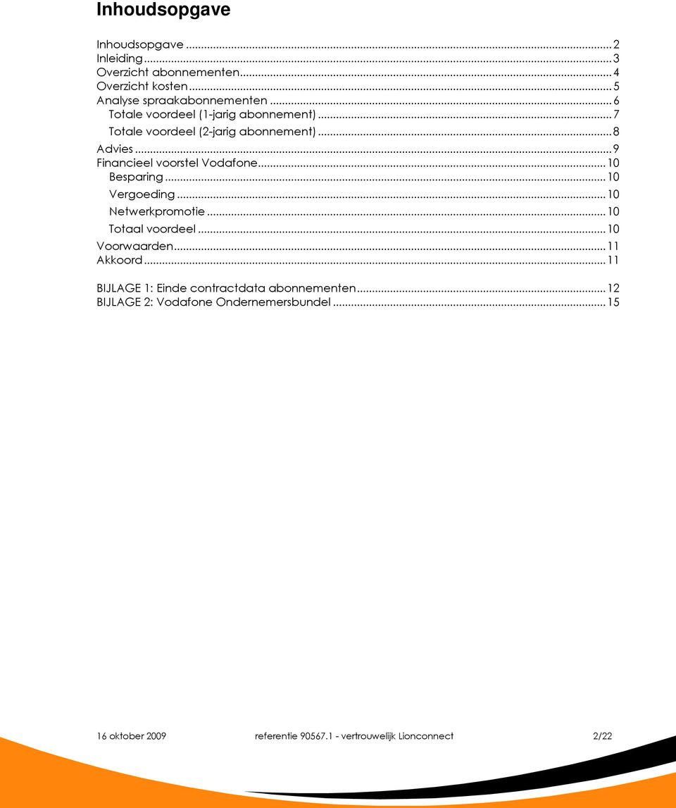 .. 10 Besparing... 10 Vergoeding... 10 Netwerkpromotie... 10 Totaal voordeel... 10 Voorwaarden... 11 Akkoord.