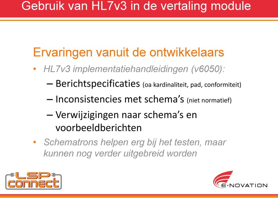 conformiteit) Inconsistencies met schema s (niet normatief) Verwijzigingen naar schema s