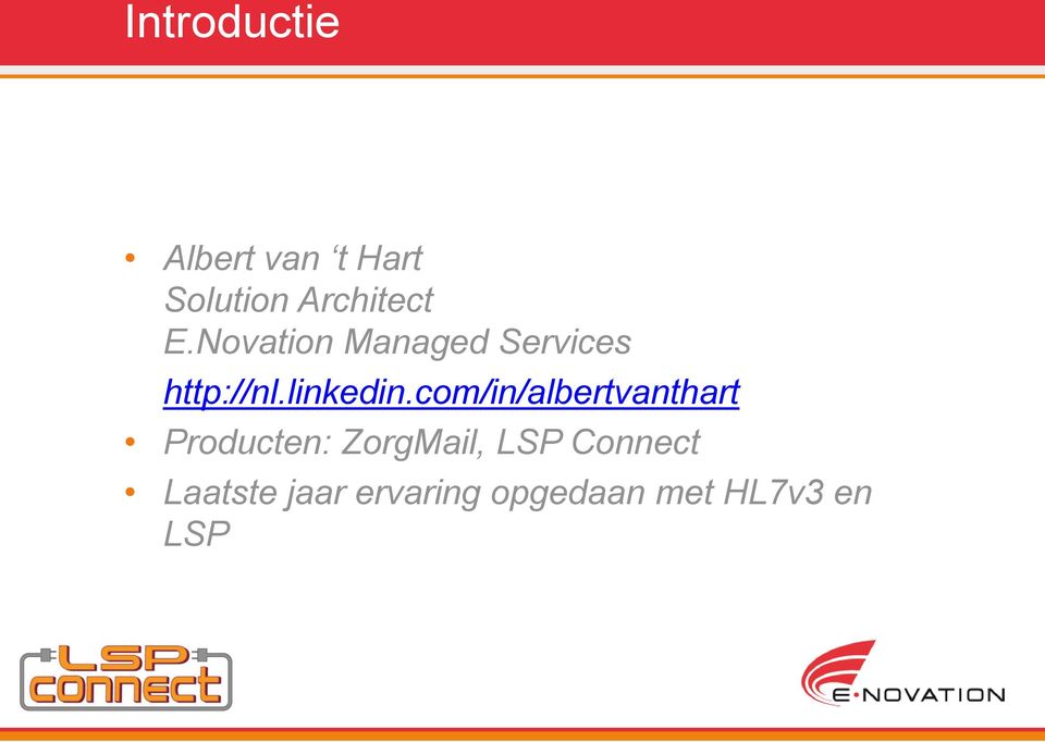 com/in/albertvanthart Producten: ZorgMail, LSP