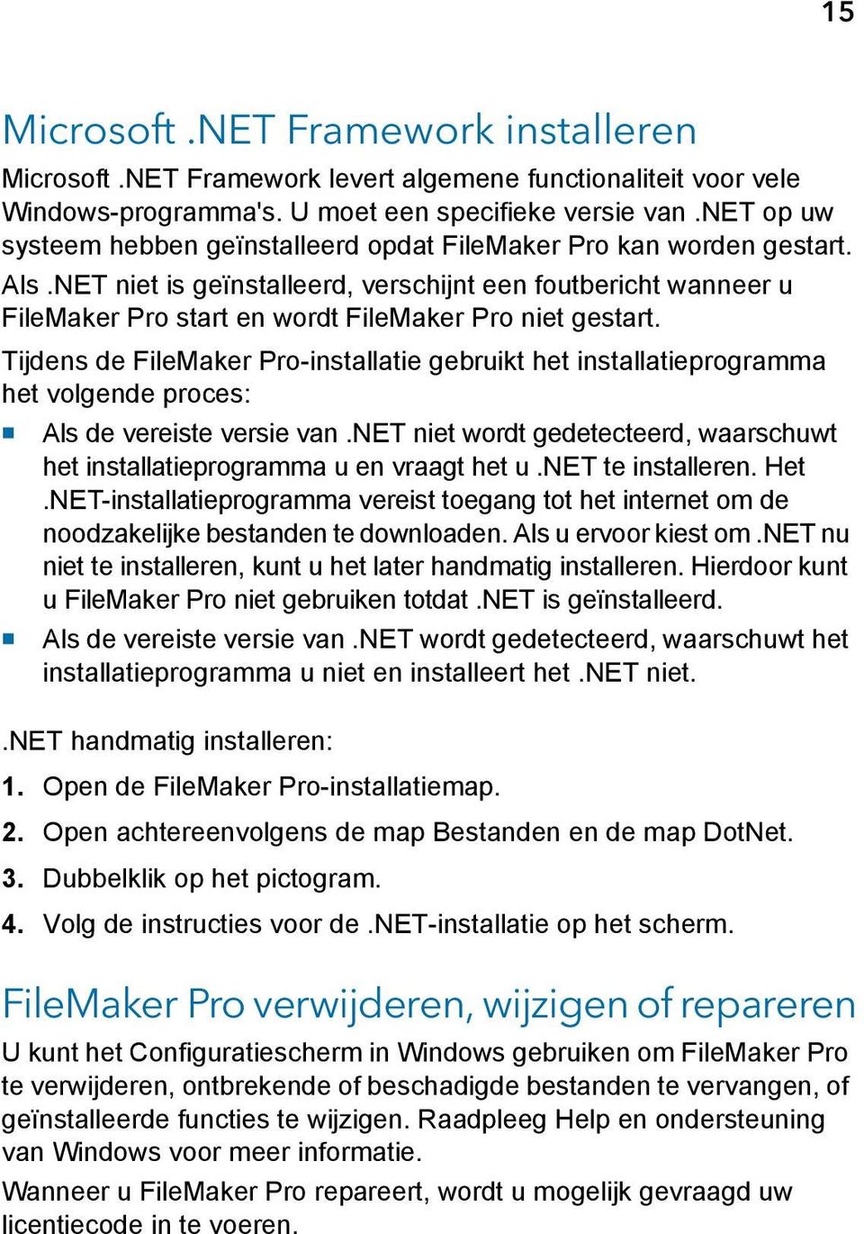 NET niet is geïnstalleerd, verschijnt een foutbericht wanneer u FileMaker Pro start en wordt FileMaker Pro niet gestart.
