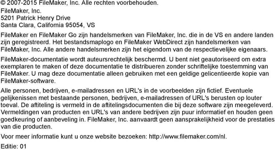 Alle andere handelsmerken zijn het eigendom van de respectievelijke eigenaars. FileMaker-documentatie wordt auteursrechtelijk beschermd.