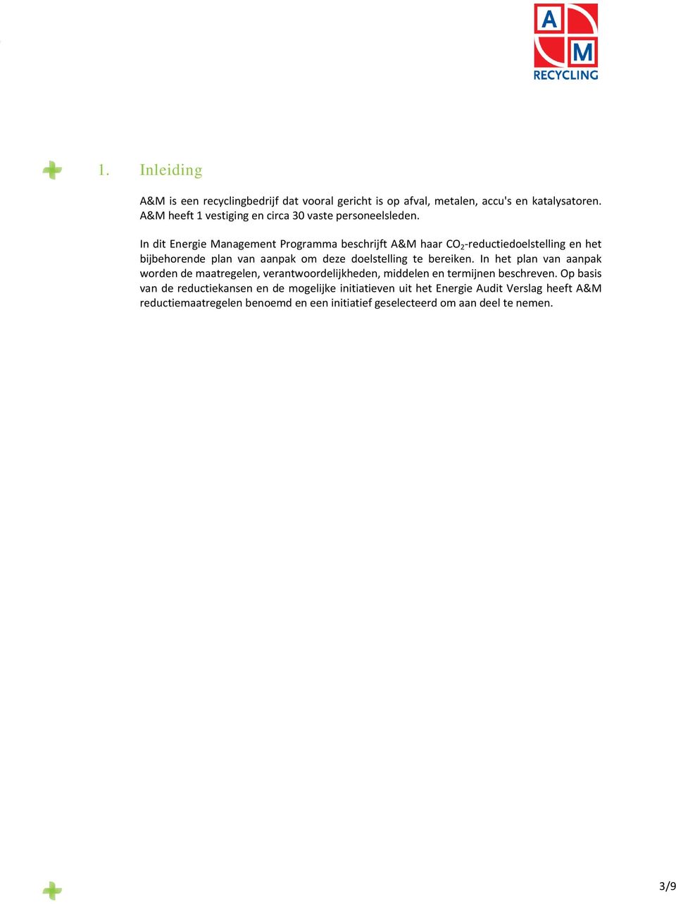 In dit Energie Management Programma beschrijft A&M haar CO 2 -reductiedoelstelling en het bijbehorende plan van aanpak om deze doelstelling te