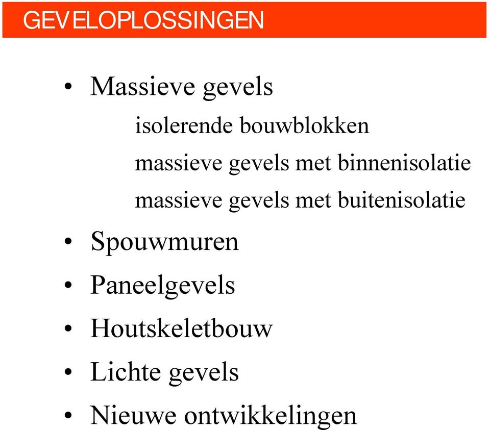 massieve gevels met buitenisolatie Spouwmuren