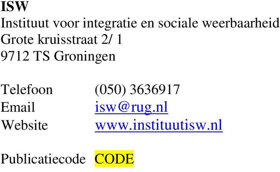Groningen Telefoon (050) 3636917 Email
