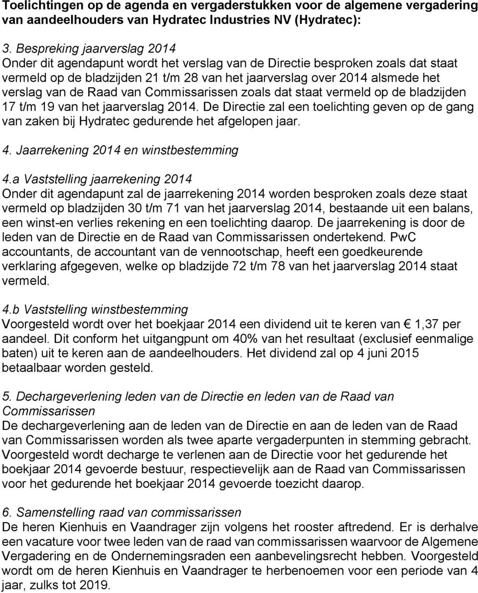 de Raad van Commissarissen zoals dat staat vermeld op de bladzijden 17 t/m 19 van het jaarverslag 2014.