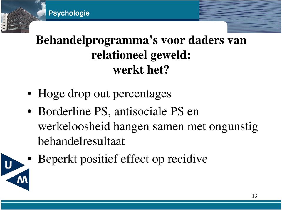 Hoge drop out percentages Borderline PS, antisociale PS