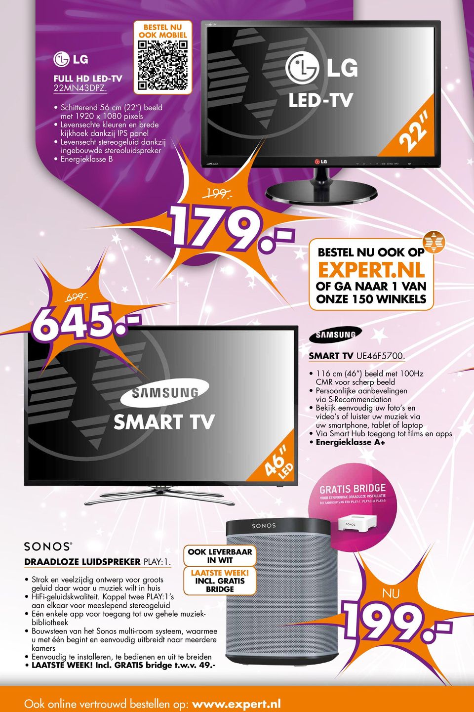 - 645.- 199.- 199.- Bestel nu ook op Expert.nl of ga naar 1 van onze 150 winkels SMART TV UE46F5700.