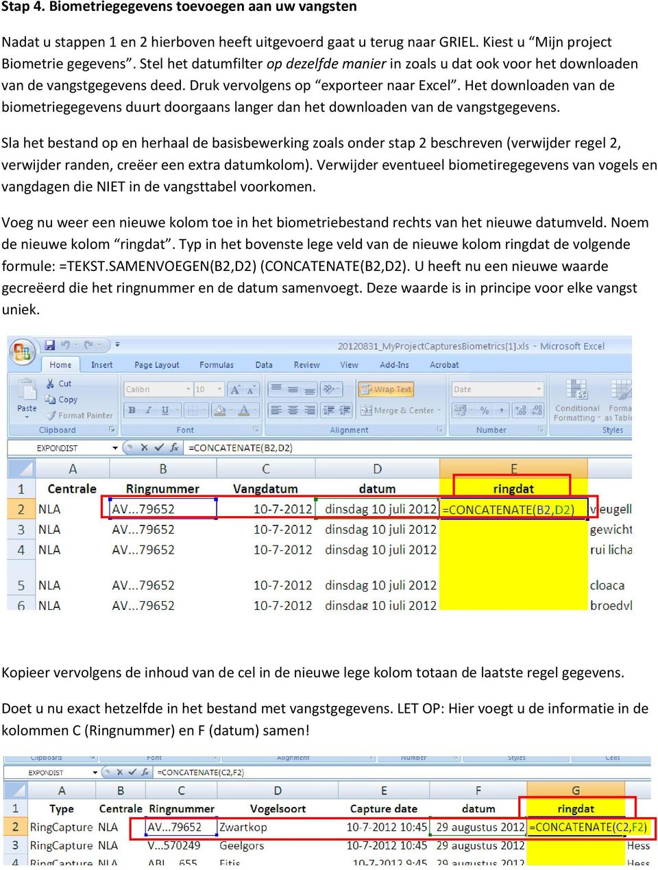 Het downloaden van de biometriegegevens duurt doorgaans langer dan het downloaden van de vangstgegevens.