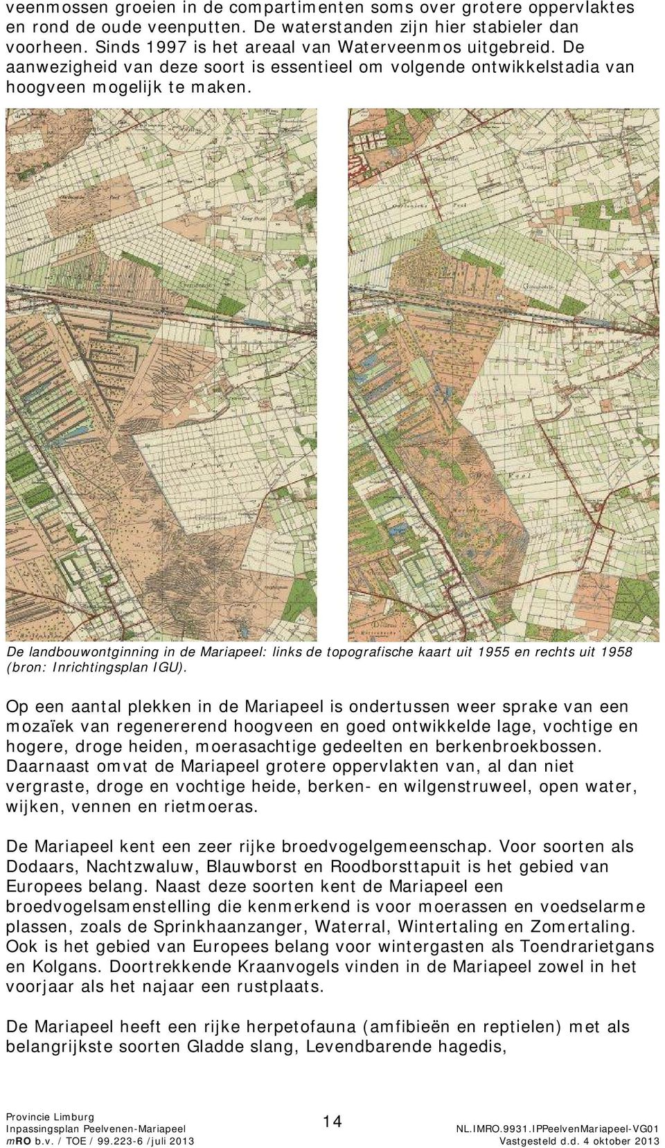 De landbouwontginning in de Mariapeel: links de topografische kaart uit 1955 en rechts uit 1958 (bron: Inrichtingsplan IGU).