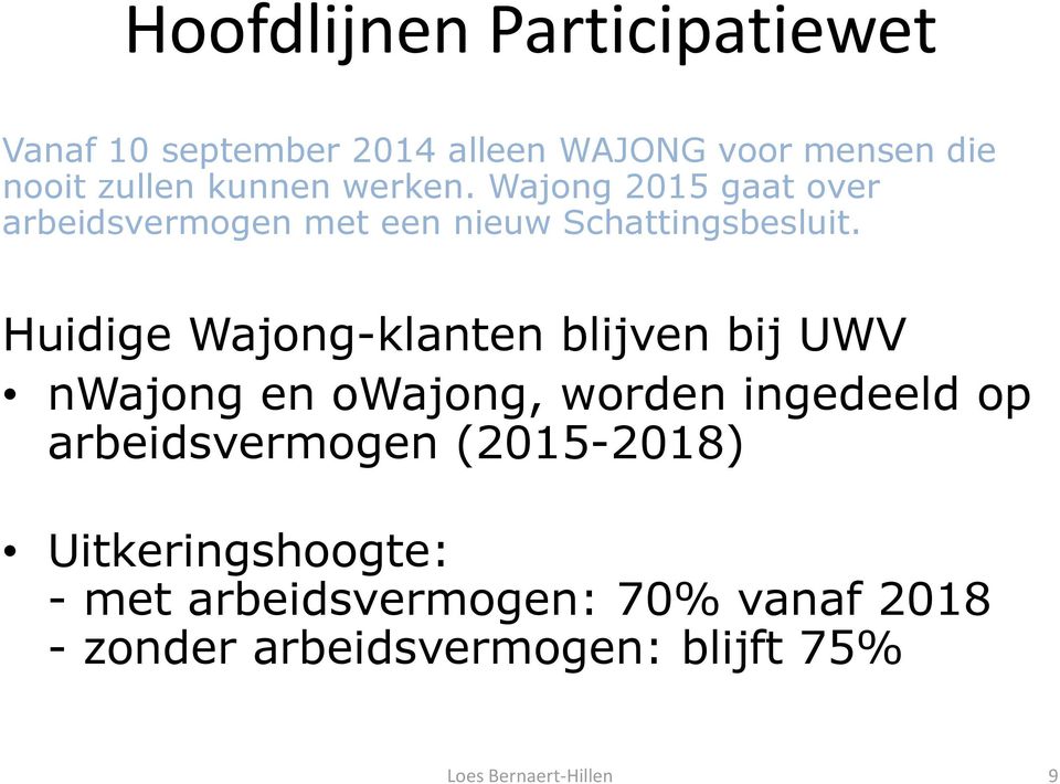 Huidige Wajong-klanten blijven bij UWV nwajong en owajong, worden ingedeeld op arbeidsvermogen