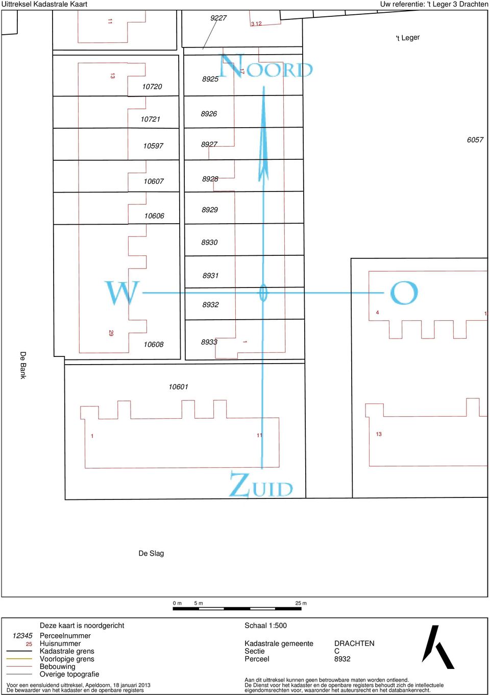 eensluidend uittreksel, Apeldoorn, 18 januari 2013 De bewaarder van het kadaster en de openbare registers Schaal 1:500 Kadastrale gemeente Sectie Perceel DRACHTEN C 8932 Aan dit uittreksel