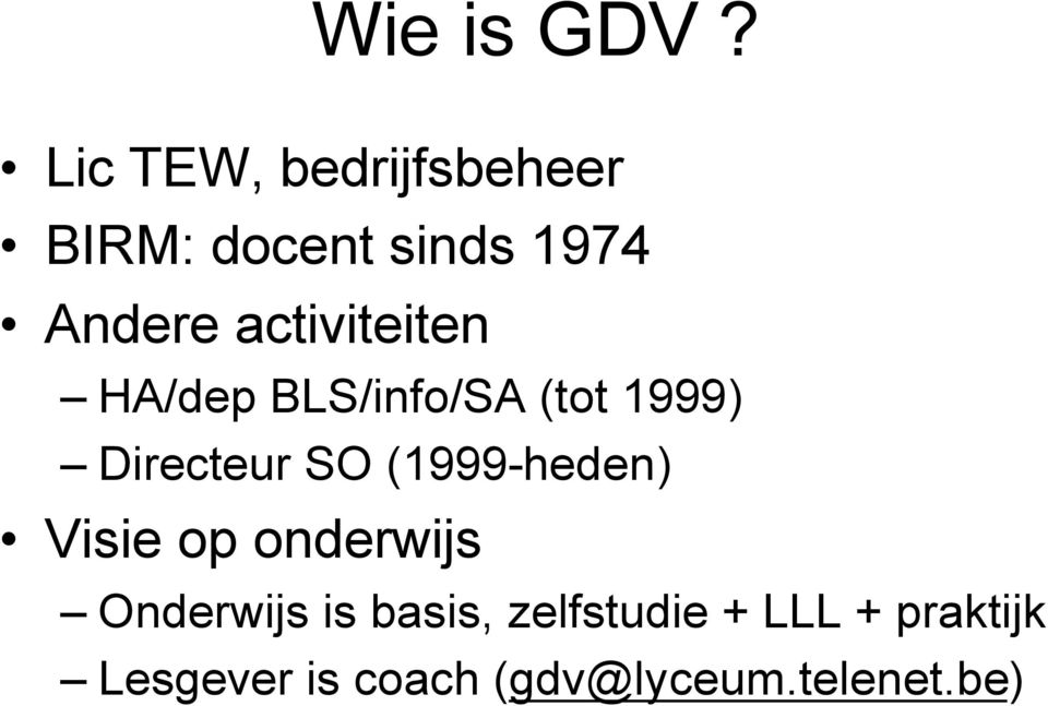 activiteiten HA/dep BLS/info/SA (tot 1999) Directeur SO