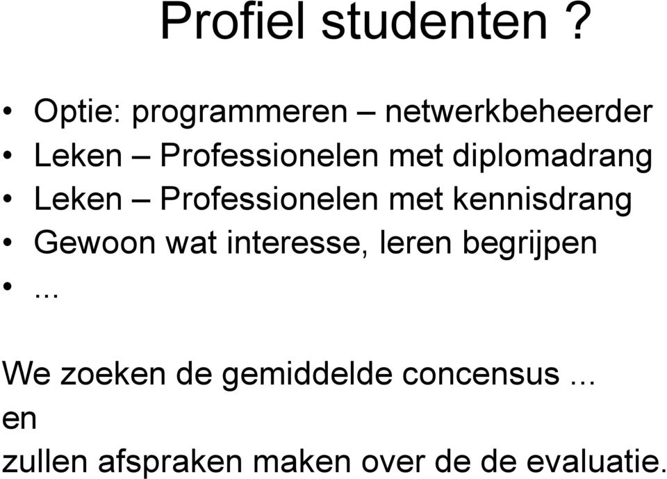 diplomadrang Leken Professionelen met kennisdrang Gewoon wat