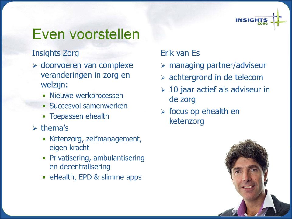 Privatisering, ambulantisering en decentralisering ehealth, EPD & slimme apps Erik van Es managing