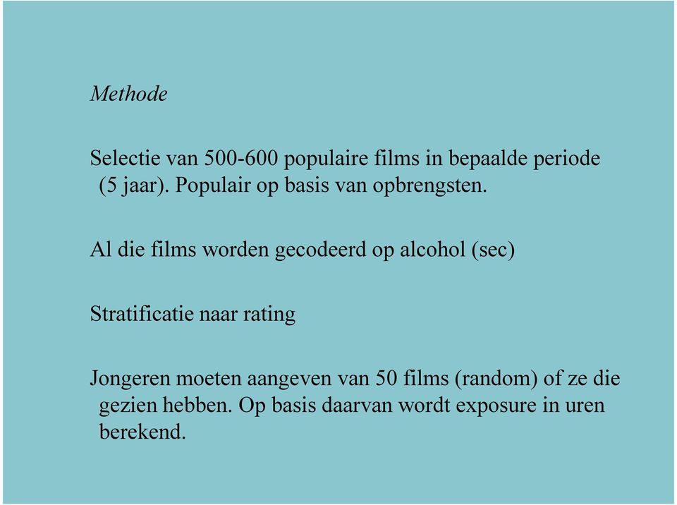 Al die films worden gecodeerd op alcohol (sec) Stratificatie naar rating