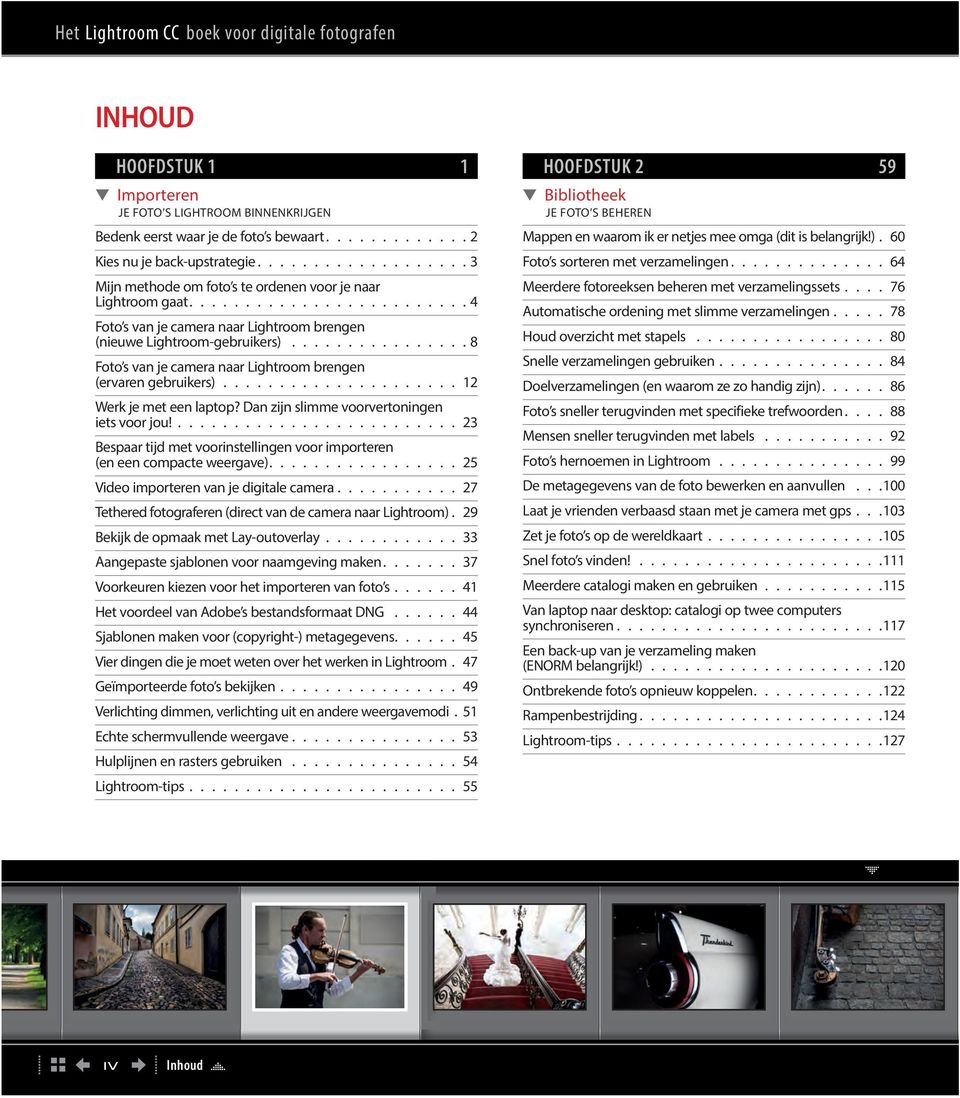 ............... 8 Foto s van je camera naar Lightroom brengen (ervaren gebruikers)..................... 12 Werk je met een laptop? Dan zijn slimme voorvertoningen iets voor jou!