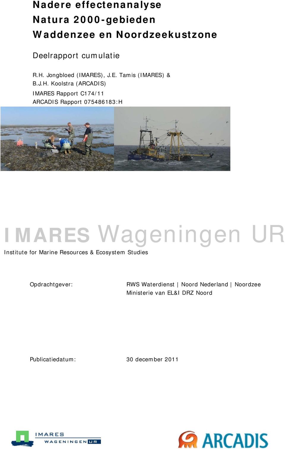 Koolstra (ARCADIS) IMARES Rapport C174/11 ARCADIS Rapport 075486183:H IMARES Wageningen UR Institute