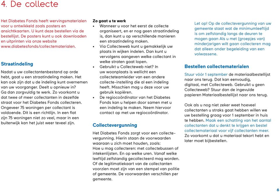 Het kan ook zijn dat u de indeling kunt overnemen van uw voorganger. Deelt u opnieuw in? Ga dan zorgvuldig te werk.