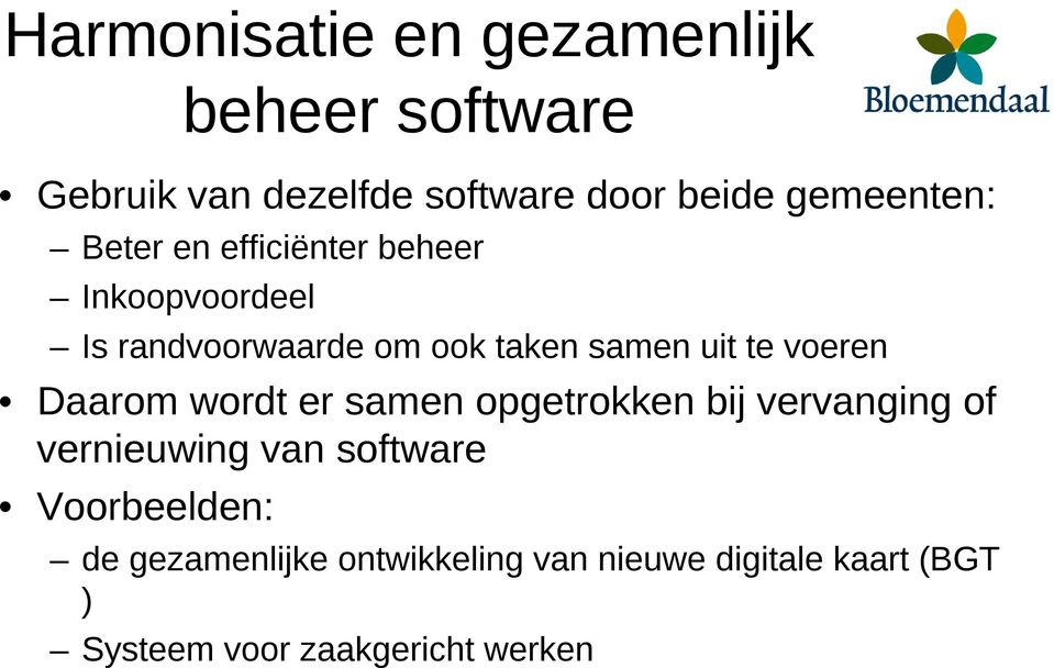 uit te voeren Daarom wordt er samen opgetrokken bij vervanging of vernieuwing van software