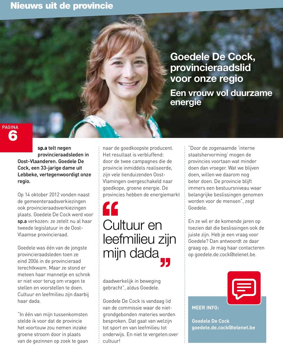 Goedele De Cock werd voor sp.a verkozen: ze zetelt nu al haar tweede legislatuur in de Oost- Vlaamse provincieraad.