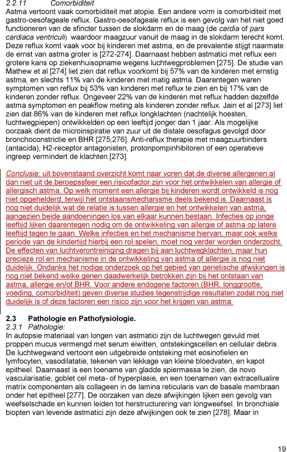 slokdarm terecht komt. Deze reflux komt vaak voor bij kinderen met astma, en de prevalentie stijgt naarmate de ernst van astma groter is [272-274].