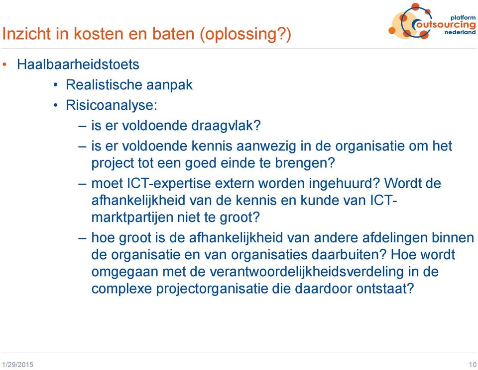 Wordt de afhankelijkheid van de kennis en kunde van ICTmarktpartijen niet te groot?