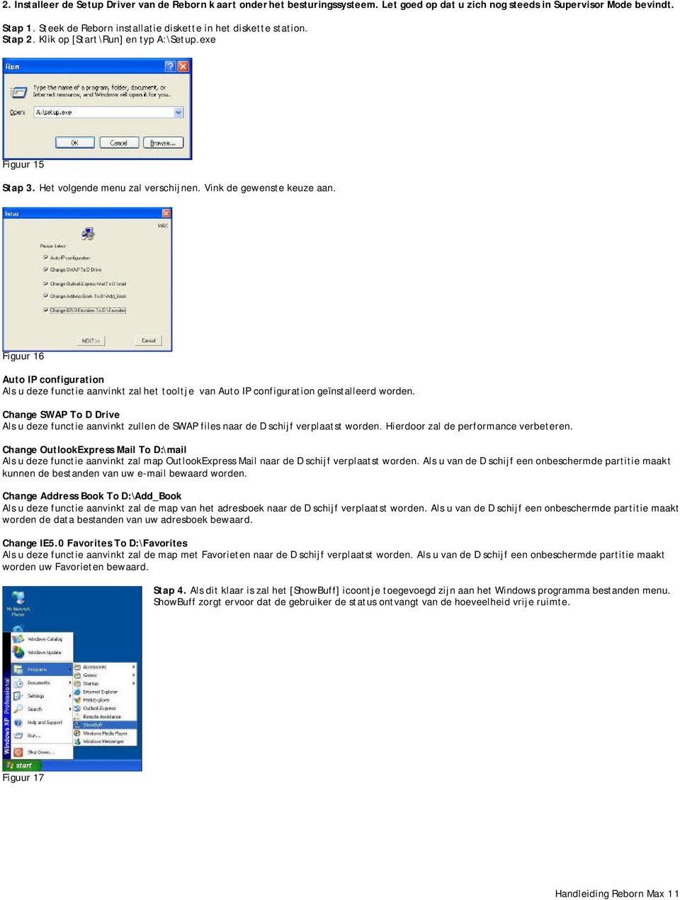 Figuur 16 Auto IP configuration Als u deze functie aanvinkt zal het tooltje van Auto IP configuration geïnstalleerd worden.