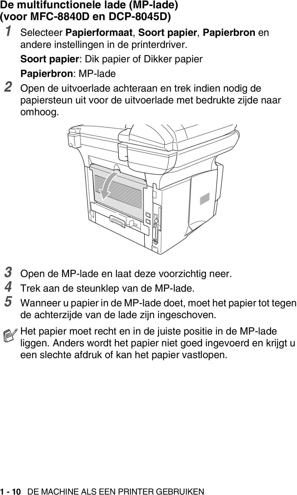 3 Open de MP-lade en laat deze voorzichtig neer. 4 Trek aan de steunklep van de MP-lade.