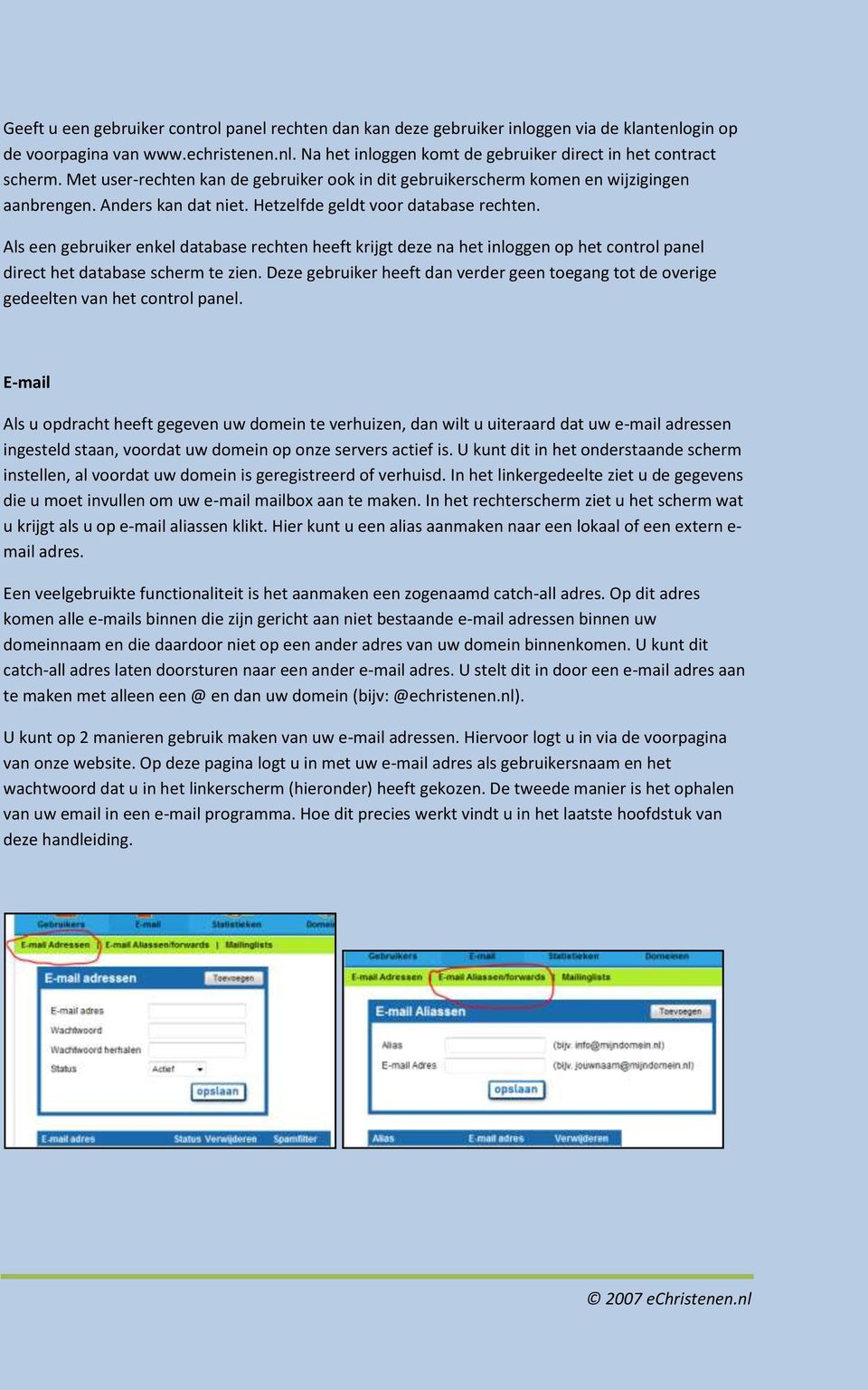 Als een gebruiker enkel database rechten heeft krijgt deze na het inloggen op het control panel direct het database scherm te zien.