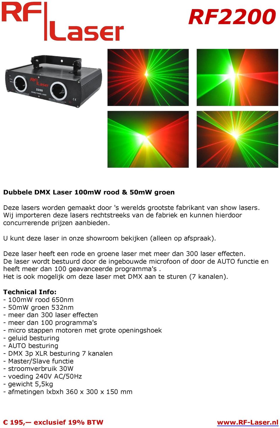 Het is ook mogelijk om deze laser met DMX aan te sturen (7 kanalen).