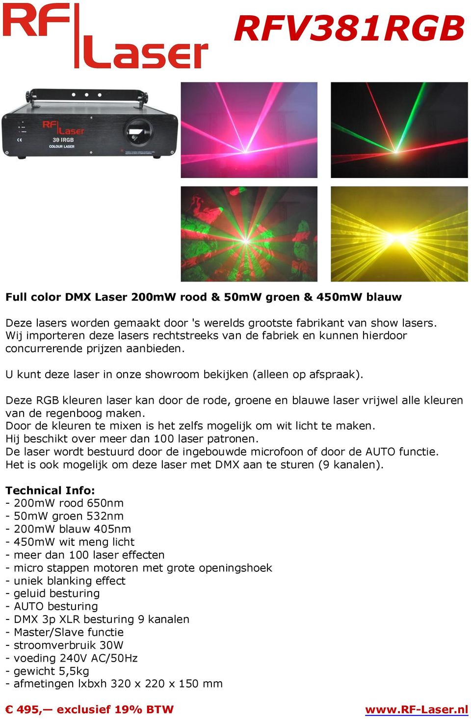 Het is ook mogelijk om deze laser met DMX aan te sturen (9 kanalen).