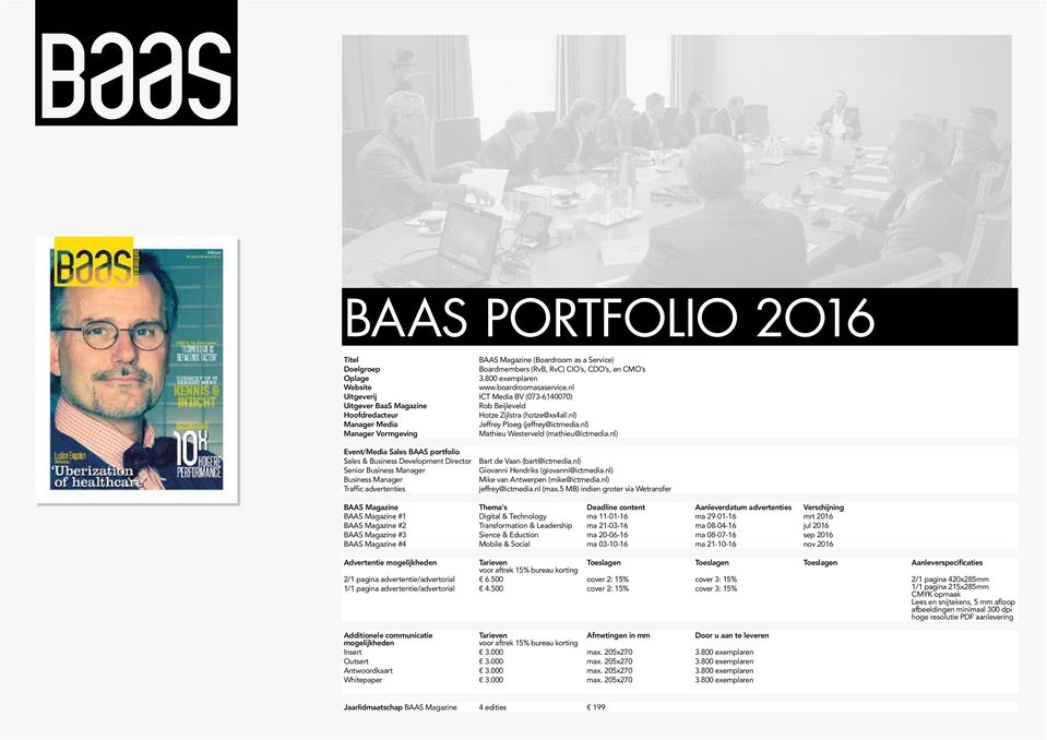 nl) Event/Media Sales BAAS portfolio Senior BAAS Magazine Thema's Deadline content Aanleverdatum advertenties Verschijning BAAS Magazine #1 Digital & Technology ma 11-01-16 ma 29-01-16 mrt 2016 BAAS