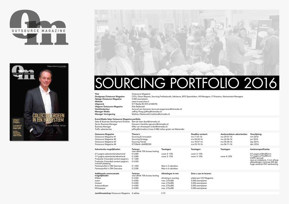 nl) Event/Media Sales Outsource Magazine portfolio Senior Outsource Magazine Thema's: Deadline content: Aanleverdatum advertenties: Verschijning: Outsource Magazine #1 Sourcing & Innvoation ma