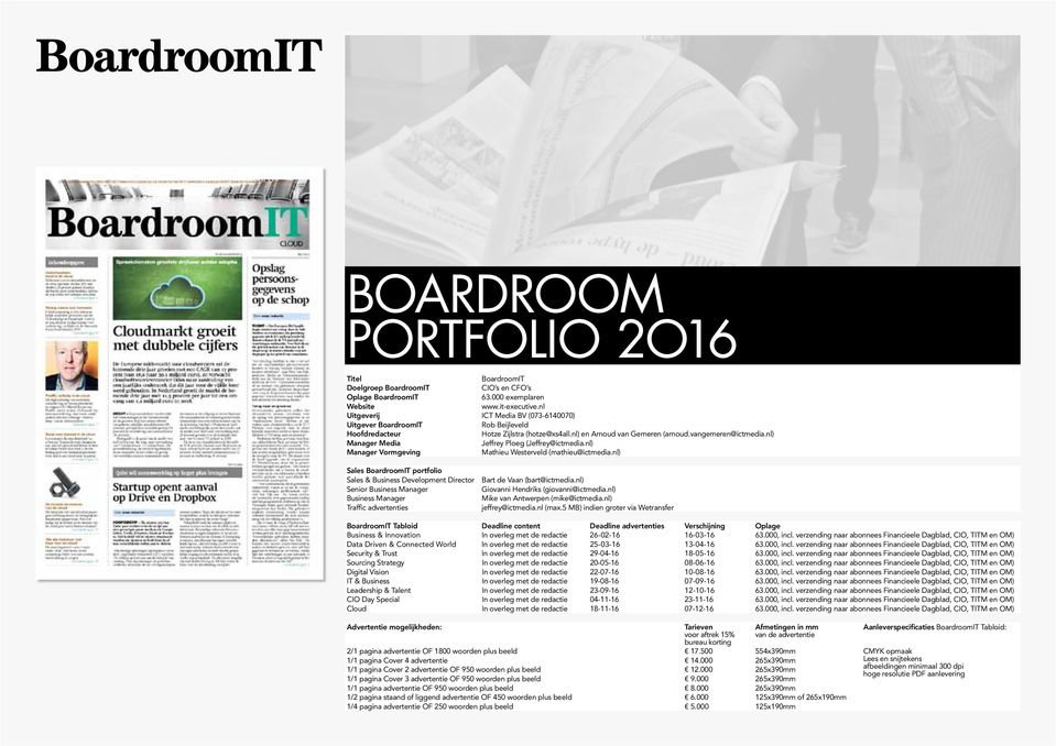 nl) Sales BoardroomIT portfolio Senior BoardroomIT Tabloid Deadline content Deadline advertenties Verschijning Oplage Business & Innovation In overleg met de redactie 26-02-16 16-03-16 63.000, incl.