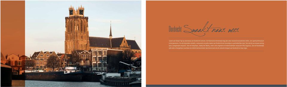 De vele bijzondere winkels, restaurants en podia maken van Dordrecht een levendige en aantrekkelijke stad.