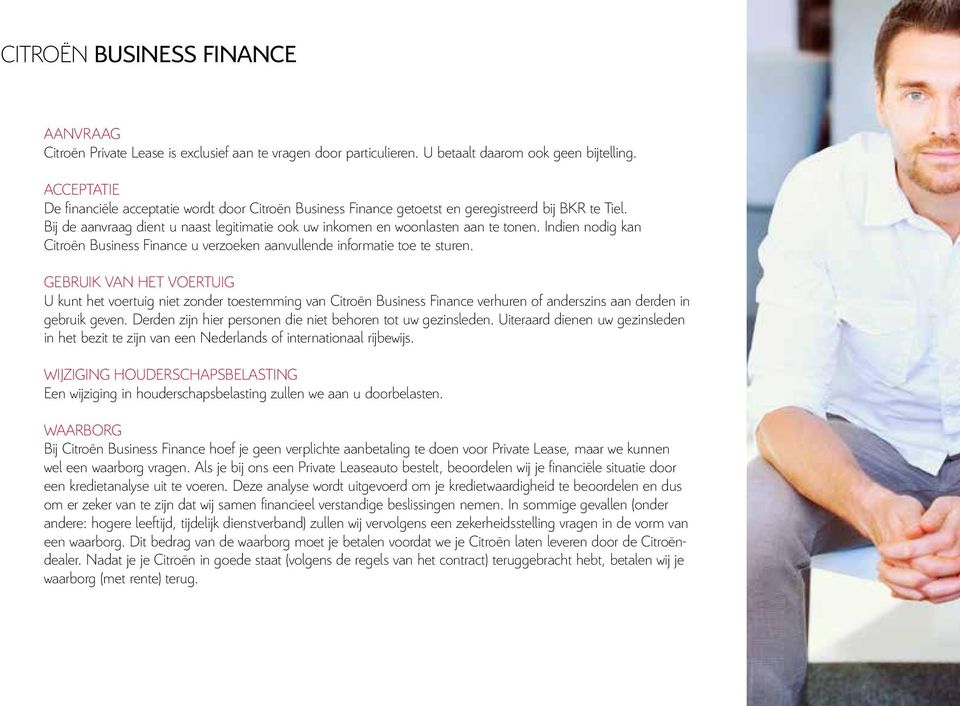Indien nodig kan Citroën Business Finance u verzoeken aanvullende informatie toe te sturen.
