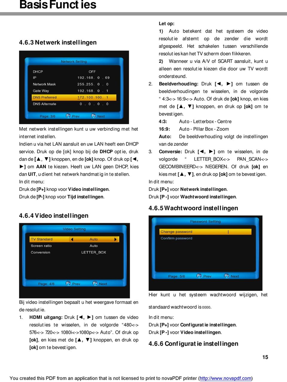 In dit menu: Druk de [P+] knop voor Video instellingen. Druk de [P-] knop voor Tijd instellingen. 4.6.