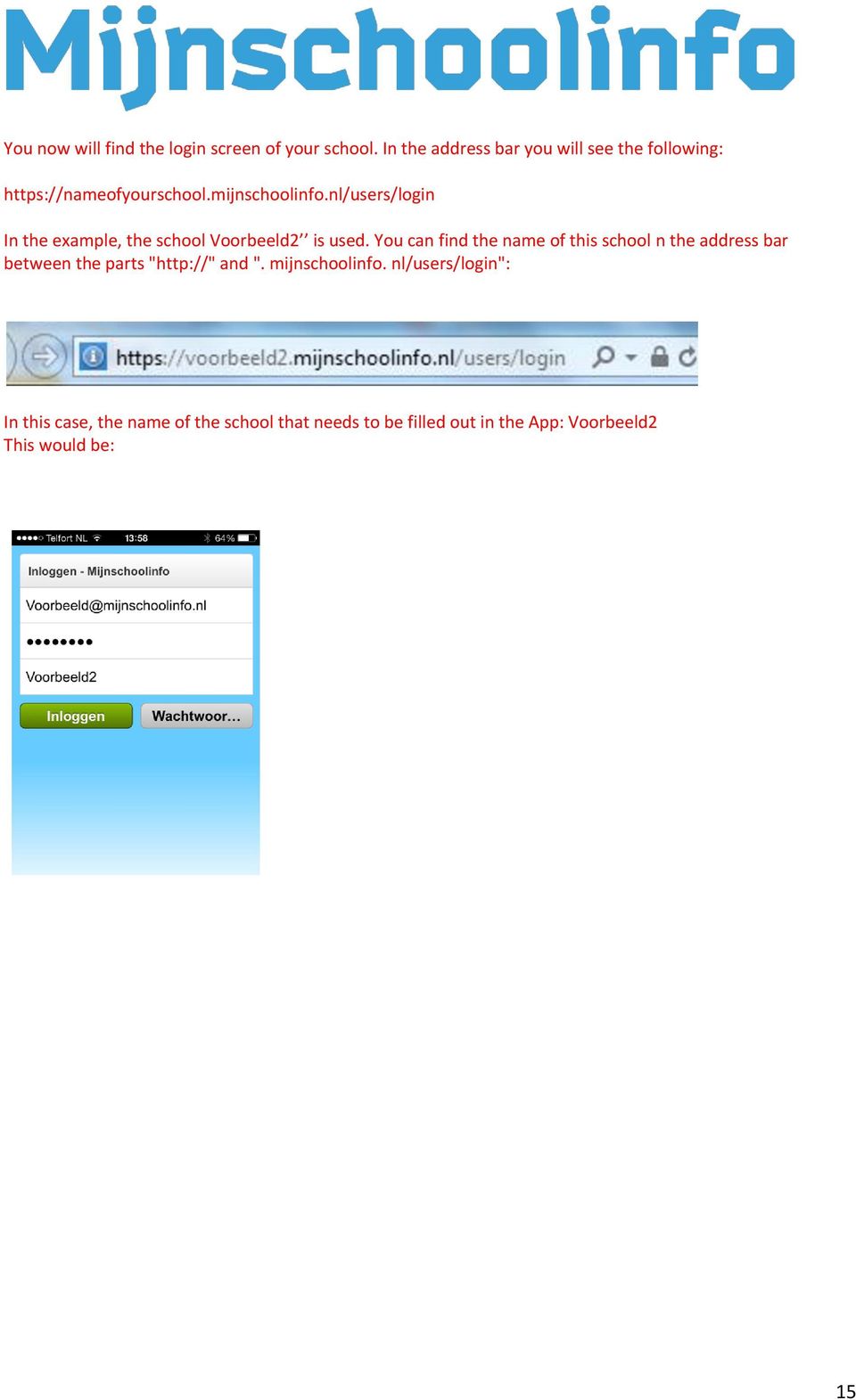 nl/users/login In the example, the school Voorbeeld2 is used.