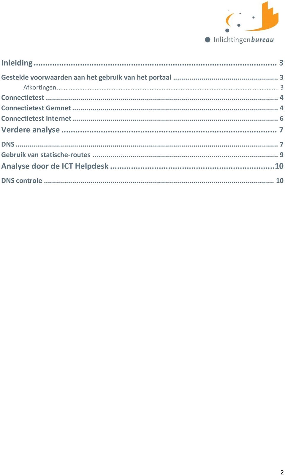 .. 4 Connectietest Internet... 6 Verdere analyse... 7 DNS.